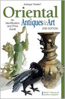 Antique Trader Oriental Antiques & Art: An Identification and Price Guide
