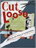 download Cut Loose : Break The Rules Of Scrapbooking book