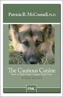 The Cautious Canine: How to Help Dogs Conquer Their Fears