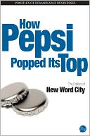 How Pepsi Popped Its Top