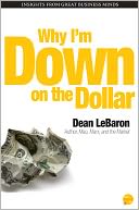 WHY I'M DOWN ON THE DOLLAR