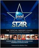 Food Network Star: The Official Insider's Guide to America's Hottest Food Show
