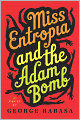 Miss Entropia and the Adam Bomb