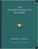 The Higher Degrees In Masonry
