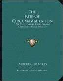 The Rite Of Circumambulation: Or The Formal Procession Around A Holy Object