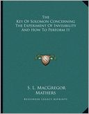 The Key Of Solomon Concerning The Experiment Of Invisibility And How To Perform It