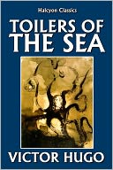 The Toilers of the Sea by Victor Hugo