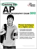 Cracking the AP Human Geography Exam, 2012 Edition