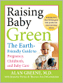 Raising Baby Green: The Earth-Friendly Guide to Pregnancy, Childbirth, and Baby Care