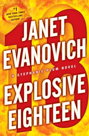 Explosive Eighteen (Stephanie Plum Series #18)