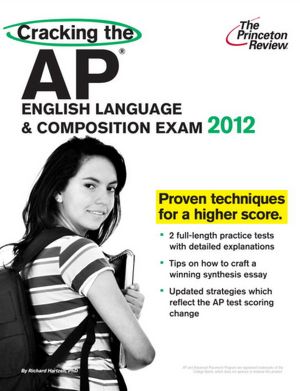 Cracking the AP English Language & Composition Exam, 2012 Edition