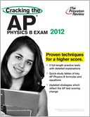 Cracking the AP Physics B Exam, 2012 Edition