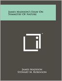 James Madison's Essay On Symmetry Of Nature