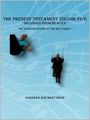 The Present Testament Volume Five Melodies From Heaven