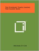 The Funerary Temple Among The Classic Maya