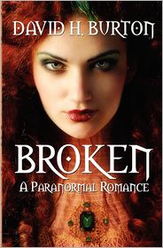 Broken: A Paranormal Romance by David H. Burton: Book Cover