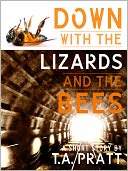 Down with the Lizards and the Bees