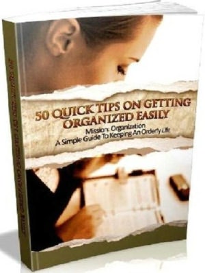 Self Improvement eBook - 50 Quick Tips On Getting Organized Quickly