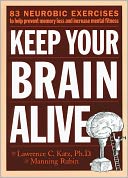 Keep Your Brain Alive: 83 Neurobic Exercises to Help Prevent Memory Loss and Increase Mental Fitness
