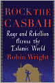 Rock the Casbah: Rage and Rebellion Across the Islamic World