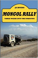 Mongol Rally - Three Weeks Into The Unknown