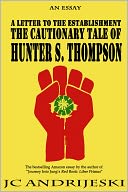 A Letter to the Establishment: The Cautionary Tale of Hunter S. Thompson