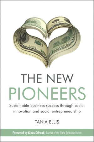 The New Pioneers: Sustainable business success through social innovation and social entrepreneurship