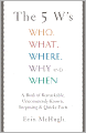 The 5 W's: Who, What, Where, Why and When