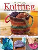 download Take-Along Knitting : 20+ Easy Portable Projects from Your Favorite Authors book