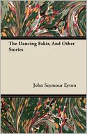 The Dancing Fakir, And Other Stories