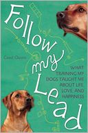 Follow My Lead: What Training My Dogs Taught Me about Life, Love, and Happiness