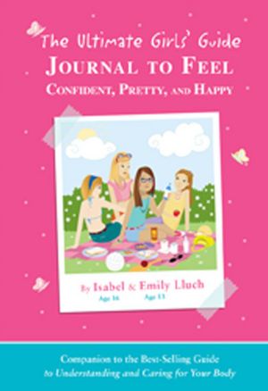The Ultimate Girls' Guide Journal to Feel Confident, Pretty and Happy