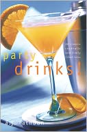 Party Drinks!: 50 Classic Cocktails and Lively Libations