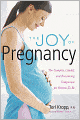 Joy of Pregnancy: The Complete, Candid, and Reassuring Companion for Parents-to-Be