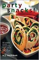 Party Snacks!: 50 Simple, Stylish Recipes to Make You a Popular Party Host