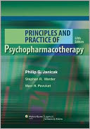 Principles and Practice of Psychopharmacotherapy