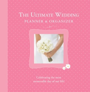 The Ultimate Wedding Planner and Organizer: Celebrating the Most Memorable Day of Our Life!