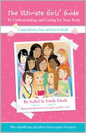 The Ultimate Girls' Guide to Understanding and Caring for Your Body