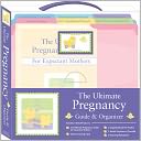 The Ultimate Pregnancy Guide and Organizer