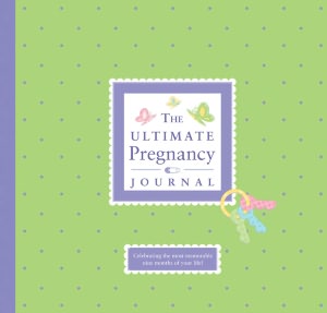 The Ultimate Pregnancy Journal