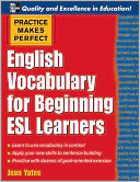 Practice Makes Perfect: English Vocabulary for Beginning ESL Learners