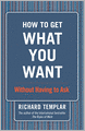 How to Get What You Want...: Without Having to Ask