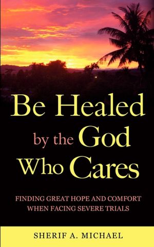 Be Healed By The God Who Cares