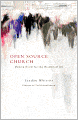 Open Source Church: Making Room for the Wisdom of All