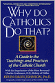 Why Do Catholics Do That?