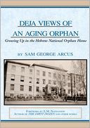 Deja Views of an Aging Orphan: Growing up in the Hebrew National Orphan Home