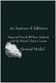 An Anatomy of Addiction: Sigmund Freud, William Halsted, and the Miracle Drug, Cocaine