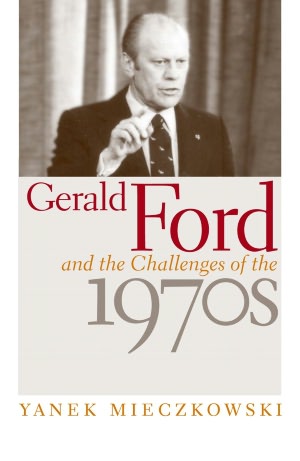 Gerald Ford and the Challenges of The 1970s