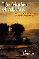 The Mother of All Arts: Agrarianism and the Creative Impulse