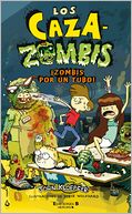 Los caza-zombis 2. Zombis por tu tubo! (Undead Ahead: Zombie Chasers Series #2)